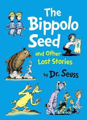 DR. SEUSS : THE BIPPOLO SEED AND OTHER LOST STORIES HC - DR.