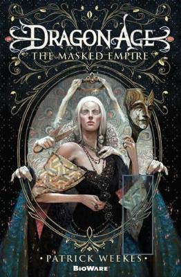 DRAGON-AGE-THE-MASKED-EMPIRE-PATRICK-WEEKES.jpg DRAGON AGE : THE MASKED EMPIRE - PATRICK WEEKES