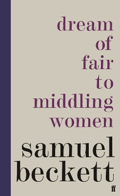 DREAM OF FAIR TO MIDDLING WOMEN HC - SAMUEL BECKETT