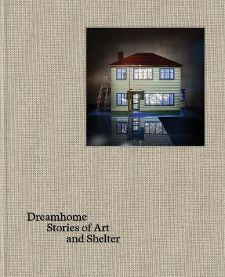 DREAMHOME: STORIES OF ART AND SHELTER HC - JUSTIN PATON
