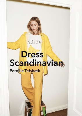 DRESS-SCANDINAVIAN-STYLE-YOUR-LIFE-WARDROBE-THE-DANISH-WAY.jpg DRESS SCANDINAVIAN : STYLE YOUR LIFE WARDROBE THE DANISH WAY