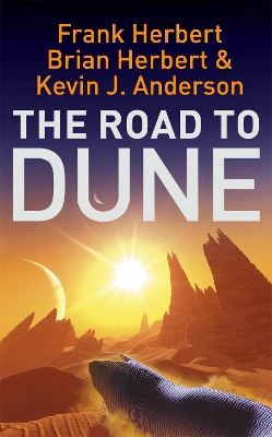 DUNE COLLECTIONS THE ROAD TO DUNE PB - FRANK HERBERT-BRIAN H