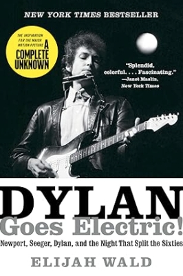 DYLAN GOES ELECTRIC PB - ELIJAH WALD
