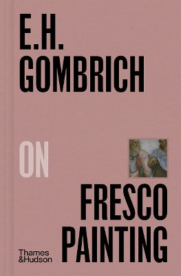 E.H.GOMBRICH ON FRESCO PAINTING HC - E. H. GOMBRICH