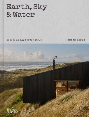 EARTH SKY   WATER: HOUSES IN THE NORDIC STYLE HC - METTE LAN