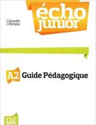 ECHO JUNIOR A2 GUIDE PEDAGOGIQUE - JACKY GIRARDET