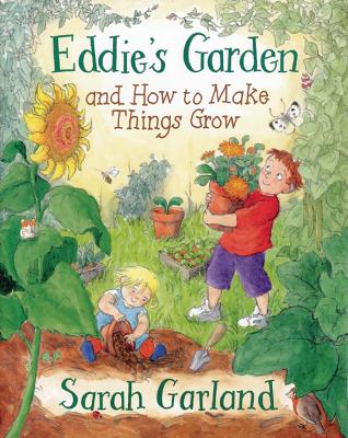 EDDIES GARDENS AND HOW TO MAKE THINGS GROW - SARAH GARLAND