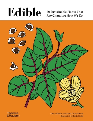 EDIBLE: 70 SUSTAINABLE PLANTS THAT ARE CHANGING HOW WE EAT H