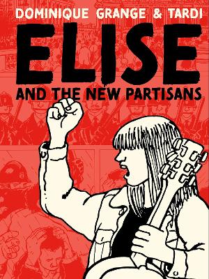 ELISE AND THE NEW PARTISANS - JACQUES TARDI-DOMINIQUE GRANGE
