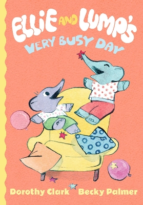 ELLIE AND LUMPS VERY BUSY DAY  PB - DOROTHY CLARK-BECKY PALM