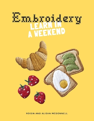 EMBROIDERY: LEARN IN A WEEKEND PB - ROISIN MCDONNELL-ALISHA