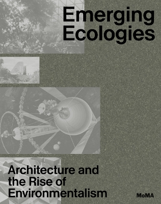 EMERGING ECOLOGIES: ARCHITECTURE AND THE RISE OF ENVIRONMENT