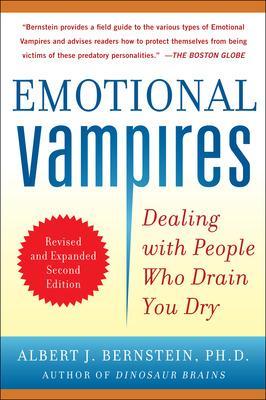 EMOTIONAL VAMPIRES : DEALING WITH PEOPLE WHO DRAIN YOU DRY