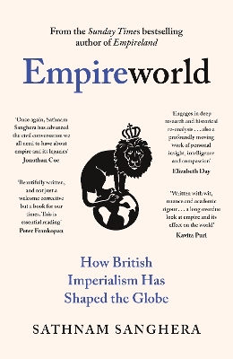 EMPIREWORLD : HOW BRITISH IMPERIALISM HAS SHAPED THE GLOBE P