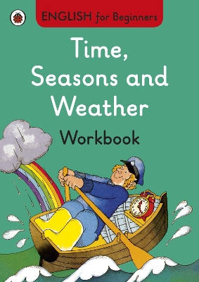 ENGLISH FOR BEGINNERS : TIME SEASONS AND WEATHER WORKBOOK PB