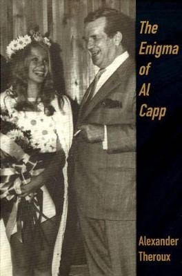 ENIGMA OF AL CAPP - ALEXANDER THEROUX
