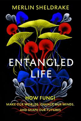ENTANGLED LIFE - MERLIN SHELDRAKE