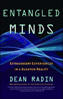ENTANGLED MINDS : EXTRASENSORY EXPERIENCES IN A QUANTUM REAL