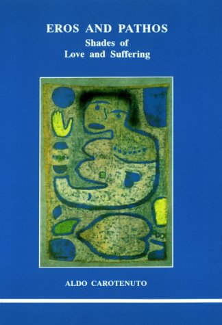 EROS AND PATHOS : THE FAR SIDE OF PASSION PB - ALDO CAROTENU