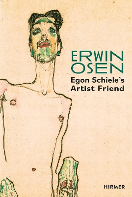 ERWIN OSEN: EGON SCHIELES ARTIST FRIEND HC - CHRISTIAN BAUER