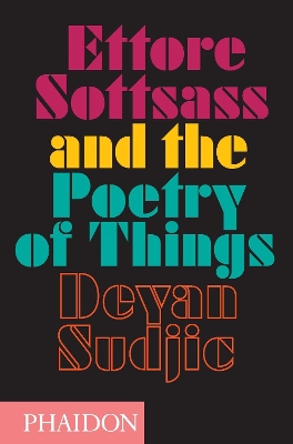 ETTORE SOTTSASS AND THE POETRY OF THINGS HC - DEYAN SUDJIC