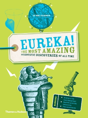 EUREKA! THE MOST AMAZING SCIENTIFIC DISCOVERIES OF ALL TIME