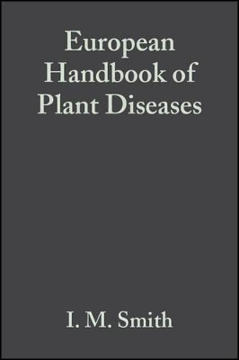 EUROPEAN HANDBOOK OF PLANT DISEASES PB - I. M. SMITH-J. DUNE