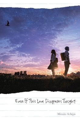 EVEN IF THIS LOVE DISAPPEARS TONIGHT HC - MISAKI ICHIJOWINIF