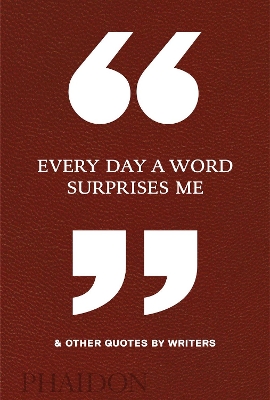 EVERY DAY A WORD SURPRISES ME   OTHER QUOTES BY WRITERS HC -