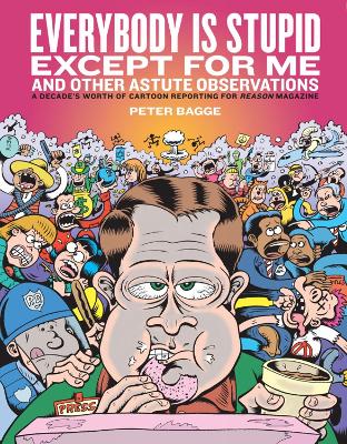 EVERYBODY IS STUPID EXCEPT FOR ME - PETER BAGGE