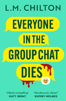 EVERYONE IN THE GROUP CHAT DIES : A LAUGH-OUT-LOUD SERIAL KI