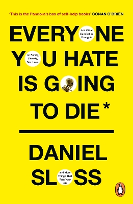 EVERYONE YOU HATE IS GOING TO DIE : AND OTHER COMFORTING THO