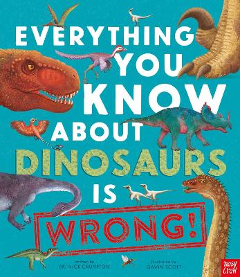 EVERYTHING YOU KNOW ABOUT DINOSAURS IS WRONG! HC - DR NICK C