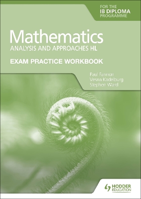 EXAM PRACTICE WORKBOOK FOR MATHEMATICS FOR THE IB DIPLOMA: A