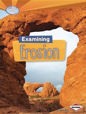 EXAMINING EROSION (SEARCHLIGHT BOOKS (TM) -- DO YOU DIG EART