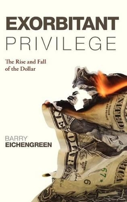 EXORBITANT PRIVILEGE HC - SPECIAL OFFER HC - BARRY EICHENGRE