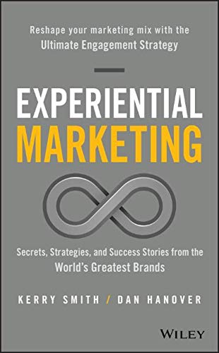 EXPERIENTIAL MARKETING: SECRETS STRATEGIES AND SUCCESS STORI