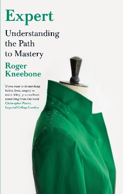 EXPERT : UNDERSTANDING THE PATH TO MASTERY - ROGER KNEEBONE