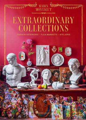 EXTRAORDINARY COLLECTIONS: FRENCH INTERIORS FLEA MARKETS ATE