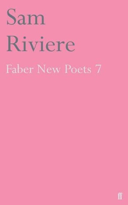 FABER NEW POETS 7 PB B FORMAT - SAM RIVIERE