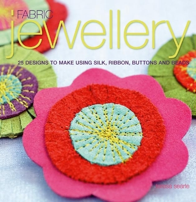 FABRIC JEWELLERY : 25 DESIGNS TO MAKE USING SILK RIBBON BUTT