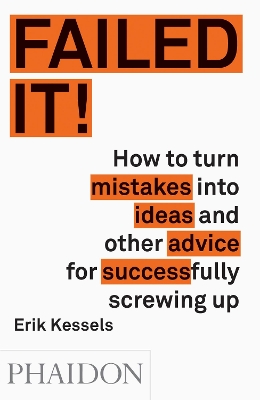 FAILED-IT-HOW-TO-TURN-MISTAKES-INTO-IDEAS-AND-OTHER-ADVICE.jpg FAILED IT!: HOW TO TURN MISTAKES INTO IDEAS AND OTHER ADVICE