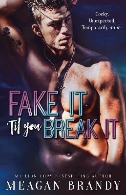 FAKE IT TIL YOU BREAK IT - MEAGAN BRANDY