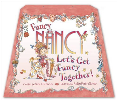 FANCY NANCY - LETS GET FANCY TOGETHER! HC - JANE OCONNOR-ROB