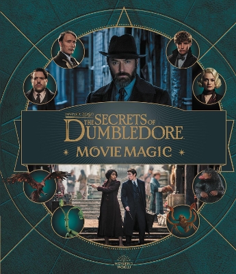 FANTASTIC BEASTS – THE SECRETS OF DUMBLEDORE MOVIE MAGIC HC