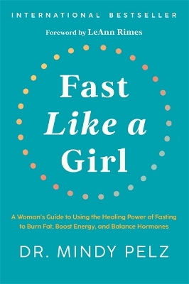 FAST LIKE A GIRL :A WOMANS GUIDE TO USING THE HEALING POWER