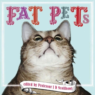 FAT-PETS-HC-PROFESSOR-J.-D.-SCOFFBOWL.jpg FAT PETS HC - PROFESSOR J. D. SCOFFBOWL