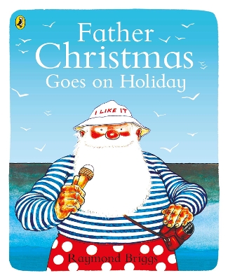 FATHER CHRISTMAS GOES ON HOLIDAY PB - RAYMOND BRIGGS