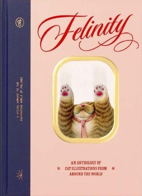 FELINITY: AN ANTHOLOGY OF ILLUSTRATED CATS FROM AROUND THE W