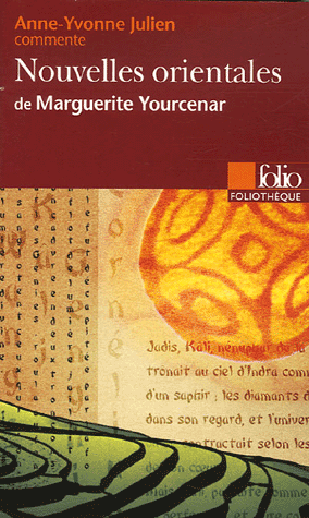 FF : NOUVELLES ORIENTALES DE MARGUERITE YOURCENAR (COMMENTE)